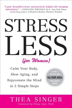 Paperback Stress Less (for Women): Calm Your Body, Slow Aging, and Rejuvenate the Mind in 5 Simple Steps Book