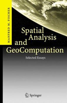 Hardcover Spatial Analysis and Geocomputation: Selected Essays Book