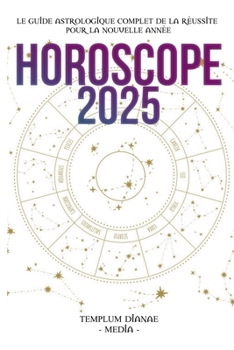 Paperback Horoscope 2025: Le guide astrologique complet de la réussite pour la nouvelle année Book