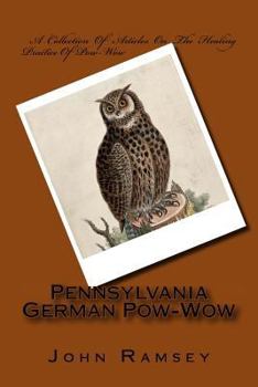 Paperback Pennsylvania German Pow-Wow: A Collection Of Articles On The Healing Practice Of Pow-Wow Book