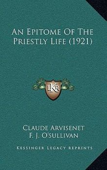 Paperback An Epitome Of The Priestly Life (1921) Book