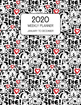 Paperback 2020 Weekly Planner January to December: Dated Weekly Planner With To Do Notes & Inspirational Quotes - I Heart My Dog Book