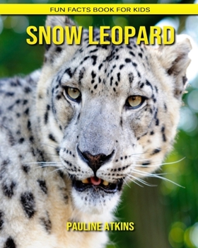 Snow Leopard: Fun Facts Book for Kids