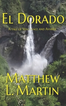 El Dorado: a tale of vengeance and avarice