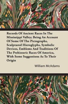 Paperback Records Of Ancient Races In The Mississippi Valley; Being An Account Of Some Of The Pictographs, Sculptured Hieroglyphs, Symbolic Devices, Emblems And Book