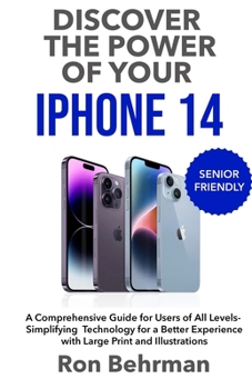 Paperback Discover the Power of your iPhone 14: A Comprehensive Guide for Users of All Levels- Simplifying Technology for a Better Experience with Large Print a [Large Print] Book