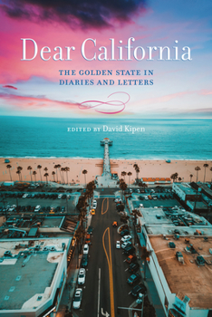 Hardcover Dear California: The Golden State in Diaries and Letters Book