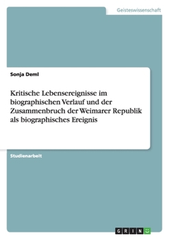 Paperback Kritische Lebensereignisse im biographischen Verlauf und der Zusammenbruch der Weimarer Republik als biographisches Ereignis [German] Book