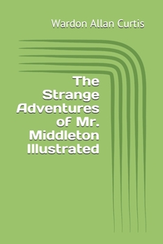 The Strange Adventures of Mr. Middleton Illustrated