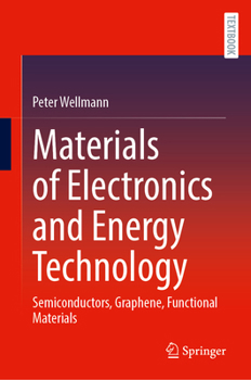 Hardcover Materials of Electronics and Energy Technology: Semiconductors, Graphene, Functional Materials Book