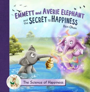 Hardcover Emmett and Averie Elephant and the Secret to Happiness (The Science of Happiness - Younger Me Academy) Book