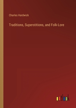 Traditions, Superstitions, and Folk-Lore
