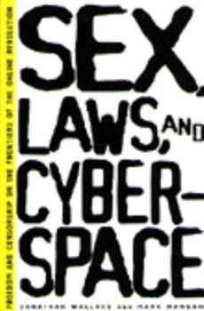 Sex, Laws, and Cyberspace: Freedom and Censorship on the Frontiers of the Online Revolution