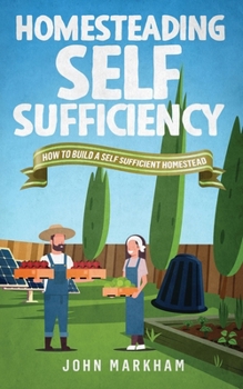 Paperback Homesteading self sufficiency: How to build a self sufficient homestead Book