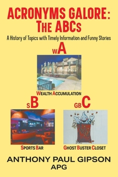 Paperback Acronyms Galore: A History of Topics with Timely Information and Funny Stories Book