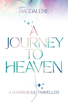 Paperback A Journey to Heaven: A Human Soul Traveller Book