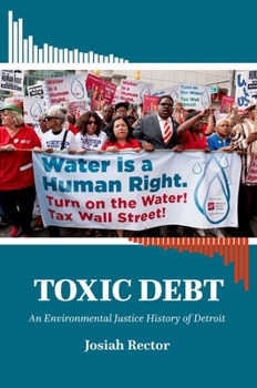 Paperback Toxic Debt: An Environmental Justice History of Detroit Book