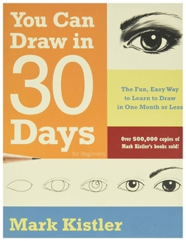 Paperback You Can Draw in 30 Days For Beginners: The Fun, Easy Way to Learn to Draw in One Month or Less Book