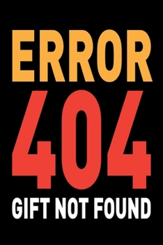 Error 404 Gift Not Found: Funny Joke Appreciation & Gag Gift Idea for Computer Professionals. Thank You Gag Notebook Journal & Sketch Diary Present for Tech Workers.