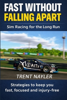 Paperback Fast Without Falling Apart: Sim Racing for the Long Run Book