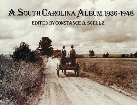 Paperback A South Carolina Album, 1936-1948: Documentary Photography in the Palmetto State from the Farm Security Administration, Office of War Information, and Book