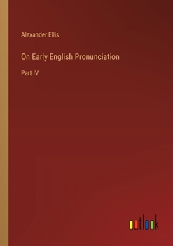 Paperback On Early English Pronunciation: Part IV Book