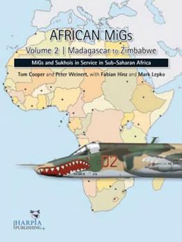 Paperback African Migs. Volume 2: Madagascar to Zimbabwe: Migs and Sukhois in Service in Sub-Saharan Africa Book
