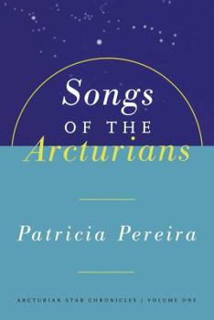Paperback Songs of the Arcturians: Arcturian Star Chronicles Book 1 Book