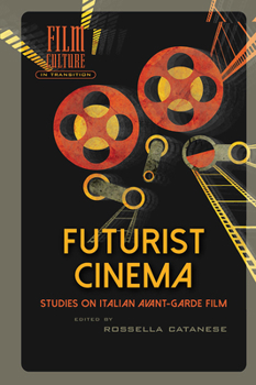Hardcover Futurist Cinema: Studies on Italian Avant-Garde Film Book
