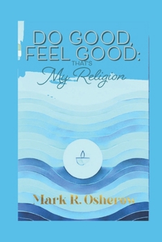 Paperback Do Good, Feel Good: That's My Religion Book