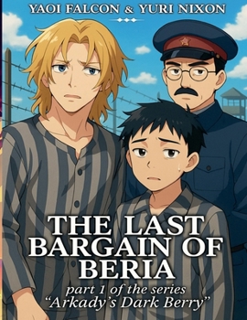 The Last Bargain of Beria, Part I of the Series "Arkady's Dark Berry"