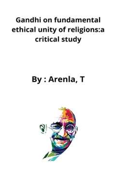 Paperback Gandhi on fundamental ethical unity of religions: a critical study Book