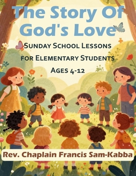 Paperback The Story of God's Love: Sunday School Lessons for Elementary Students Book