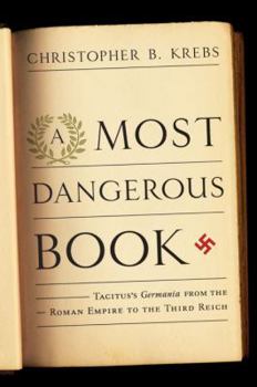 Hardcover A Most Dangerous Book: Tacitus's Germania from the Roman Empire to the Third Reich Book