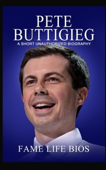 Paperback Pete Buttigieg: A Short Unauthorized Biography Book