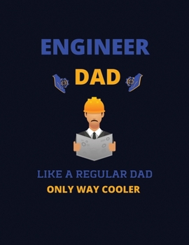 Paperback Engineer dad like a regular dad only way cooler: 8.5x11 Blank Lined Notebook Journal 100 Pages Funny Gift For Engineer dad Book