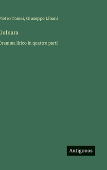 Hardcover Gulnara: Dramma lirico in quattro parti [Italian] Book