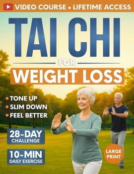 Tai Chi for Weight Loss: 28-Day Challenge with Simple 10-Minute Daily Routine & Low-Impact Exercise for Seniors to Help You Slim Down, Tone Up, and Feel Better