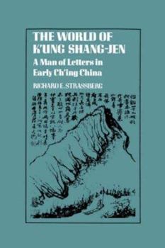 Hardcover The World of K'Ung Shang-Jen: A Man of Letters in Early Ch'ing China Book