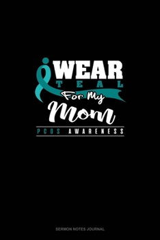 I Wear Teal For My Mom - PCOS Awareness: Sermon Notes Journal