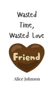 Hardcover Wasted Time, Wasted Love Book