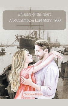 Whispers of the Heart: A Southampton Love Story, 1900