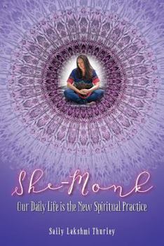 Paperback She-Monk: Our daily life is the new spiritual practice Book