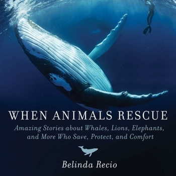 Hardcover When Animals Rescue: Amazing True Stories about Heroic and Helpful Creatures Book