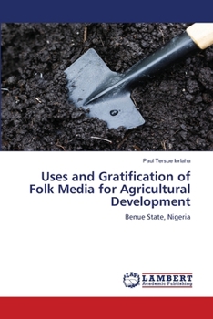 Paperback Uses and Gratification of Folk Media for Agricultural Development Book