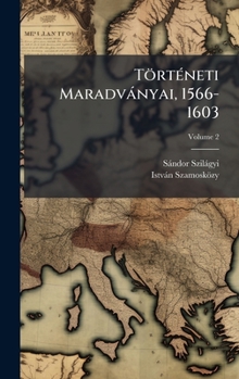 TörtÃ(c)neti Maradvànyai, 1566-1603 (Slovak Edition)