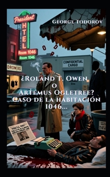 ¿Roland T. Owen o Artemus Ogletree? Caso de la habitacio´n 1046 (Asesino y Asesinato) (Spanish Edition)
