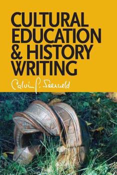 Paperback Cultural Education and History Writing: Sundry Writings and Occasional Lectures Book