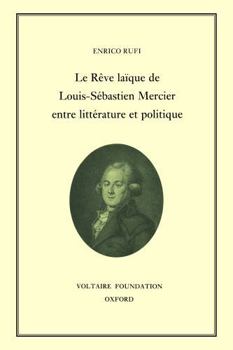 Hardcover Le Rêve Laïque de Louis-Sébastien Mercier Entre Littérature Et Politique [French] Book