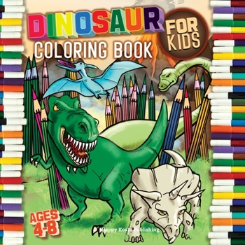 Paperback Dinosaur Coloring Book for kids ages 4-8: With Unique Illustrations including T-Rex, Velociraptor, Triceratops, Stegosaurus and More Book